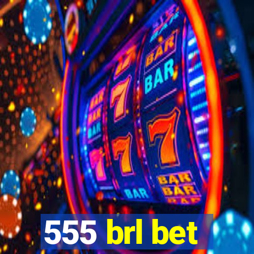 555 brl bet